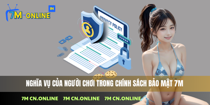 Nghĩa vụ của người chơi trong chính sách bảo mật 7M