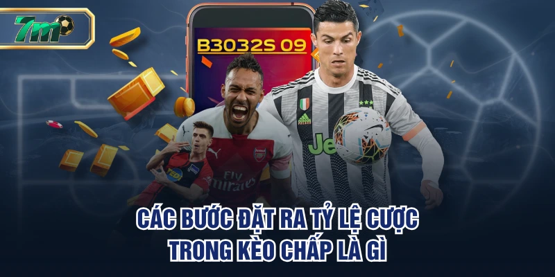 Các bước đặt ra tỷ lệ cược trong kèo Chấp là gì