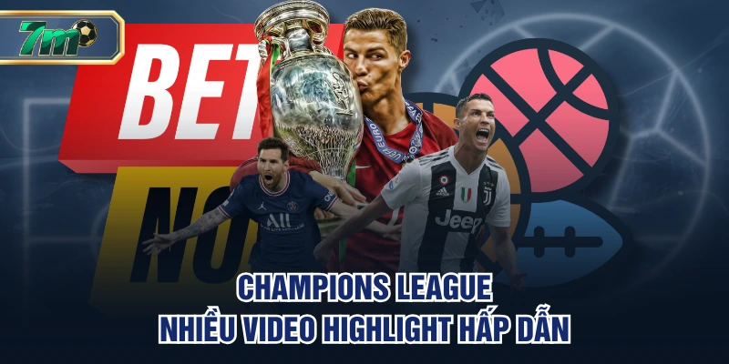Champions League - Nhiều video highlight hấp dẫn
