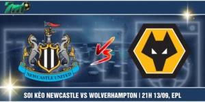 Soi Kèo Newcastle VS Wolverhampton | 21h 13/09, EPL