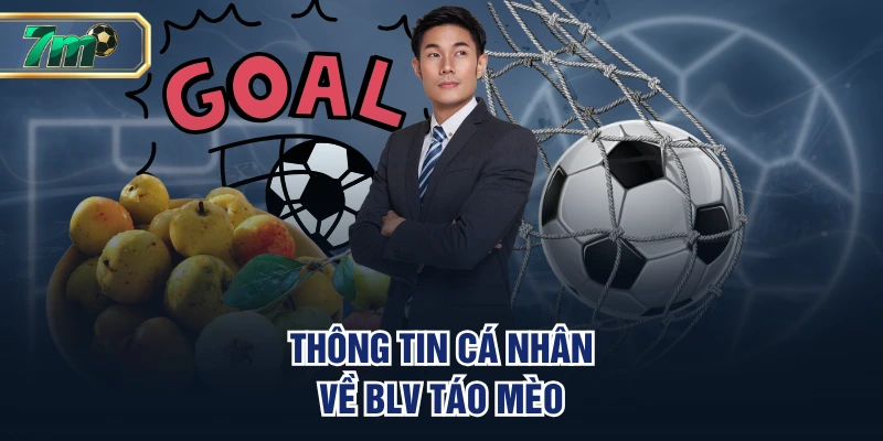 Thông tin cá nhân về BLV Táo Mèo