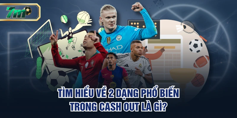 Tìm hiểu về 2 dạng phổ biến trong cash out là gì?